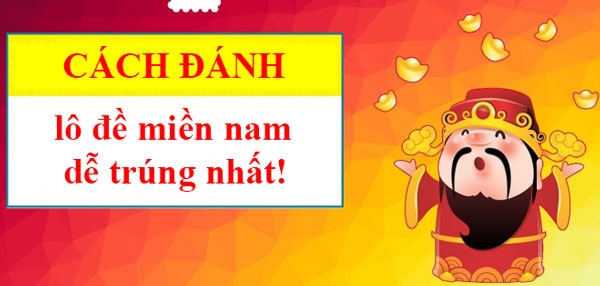 cách đánh đề miền nam dễ trúng nhất